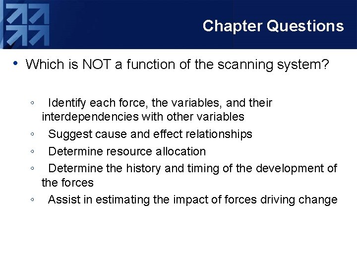 Chapter Questions • Which is NOT a function of the scanning system? ◦ ◦