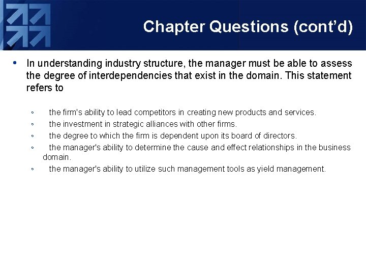 Chapter Questions (cont’d) • In understanding industry structure, the manager must be able to