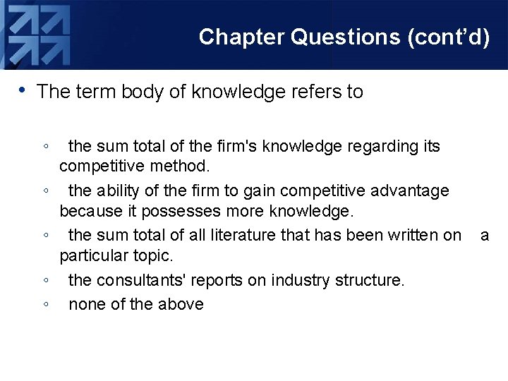 Chapter Questions (cont’d) • The term body of knowledge refers to ◦ ◦ ◦