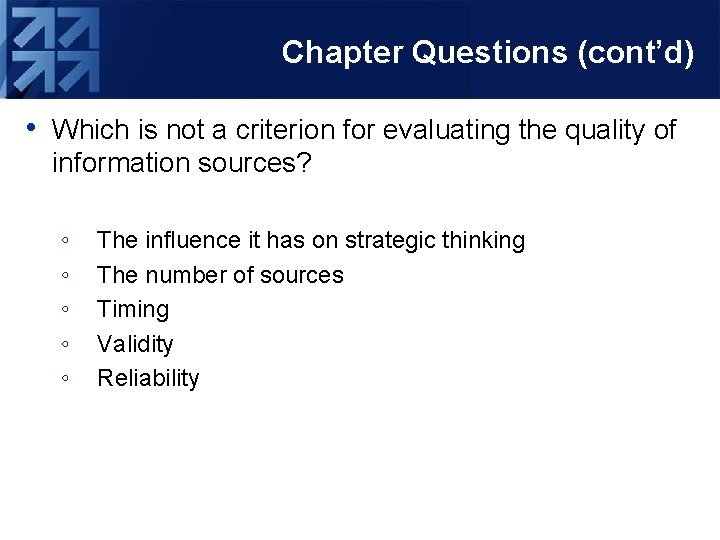 Chapter Questions (cont’d) • Which is not a criterion for evaluating the quality of