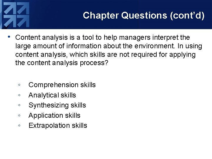 Chapter Questions (cont’d) • Content analysis is a tool to help managers interpret the