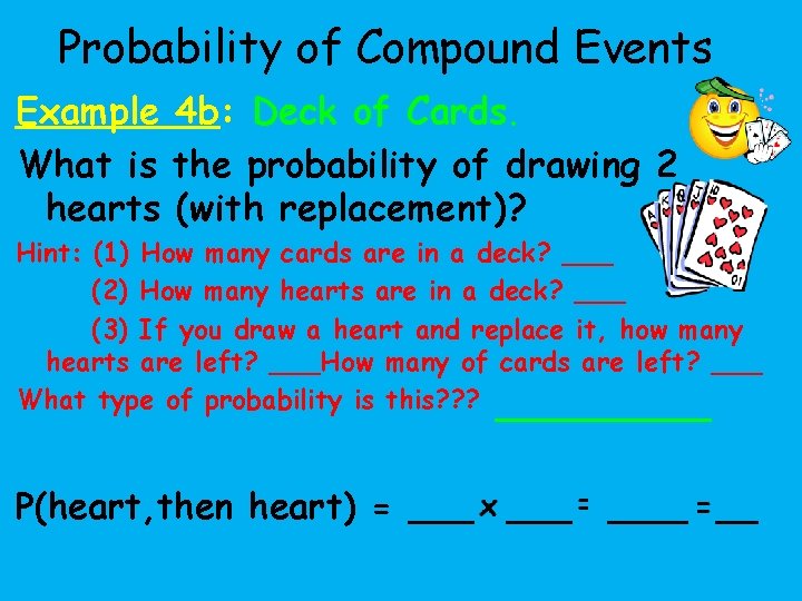 Probability of Compound Events Example 4 b: Deck of Cards. What is the probability