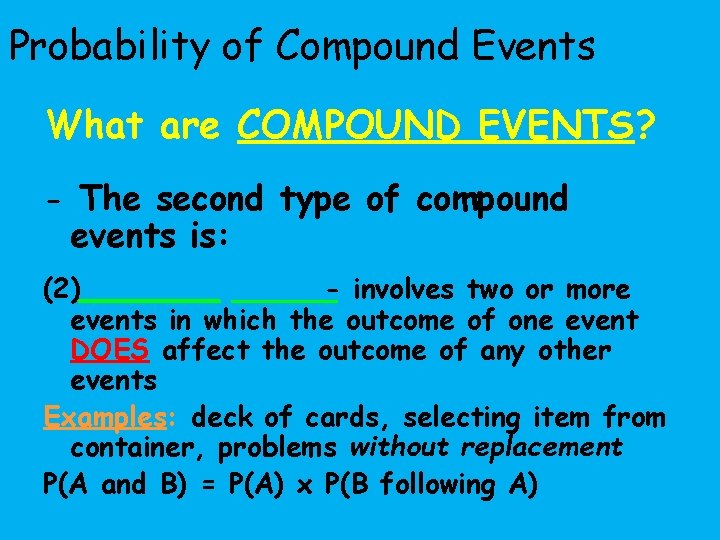 Probability of Compound Events What are COMPOUND EVENTS? - The second type of compound