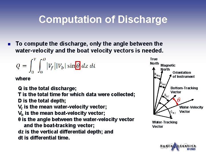 Computation of Discharge n To compute the discharge, only the angle between the water-velocity