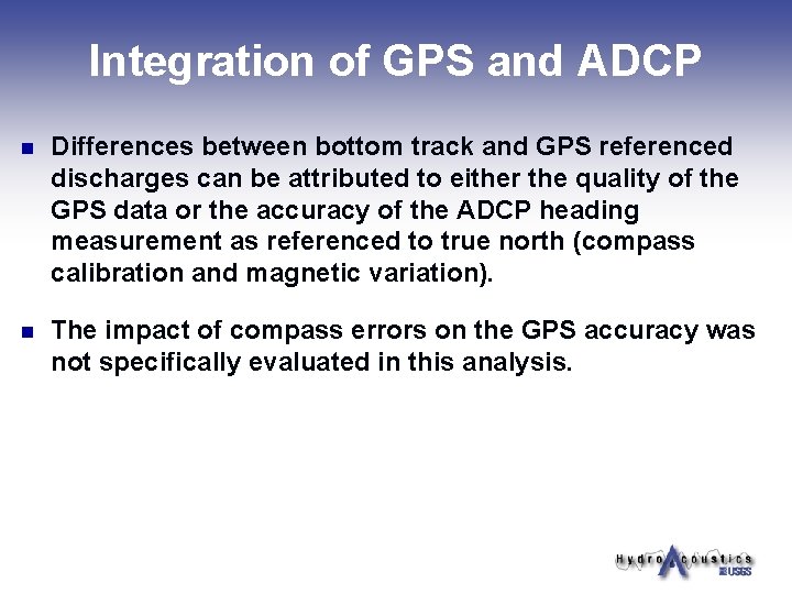 Integration of GPS and ADCP n Differences between bottom track and GPS referenced discharges