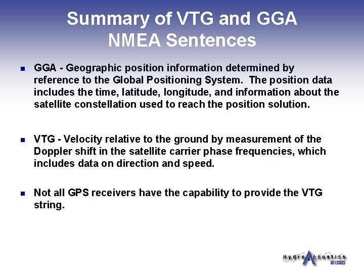 Summary of VTG and GGA NMEA Sentences n GGA - Geographic position information determined