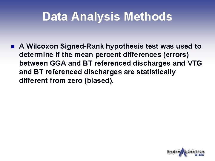 Data Analysis Methods n A Wilcoxon Signed-Rank hypothesis test was used to determine if