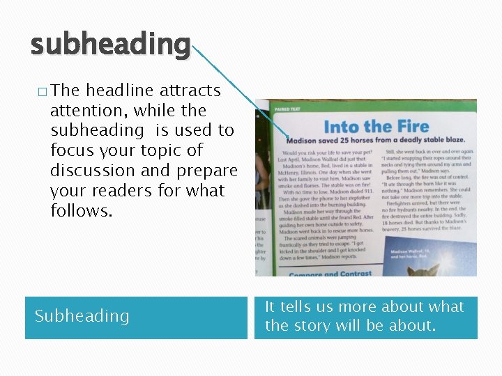 subheading � The headline attracts attention, while the subheading is used to focus your