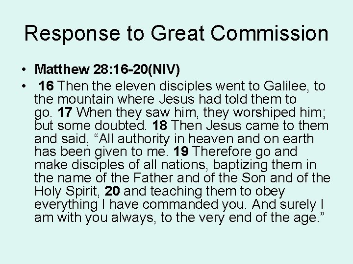 Response to Great Commission • Matthew 28: 16 -20(NIV) • 16 Then the eleven