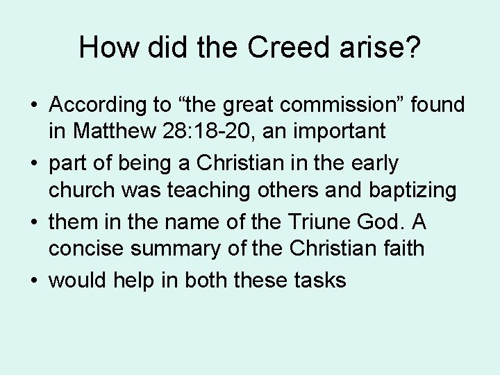How did the Creed arise? • According to “the great commission” found in Matthew