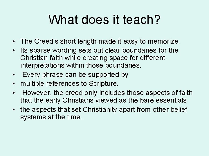 What does it teach? • The Creed’s short length made it easy to memorize.