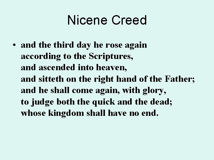Nicene Creed • and the third day he rose again according to the Scriptures,