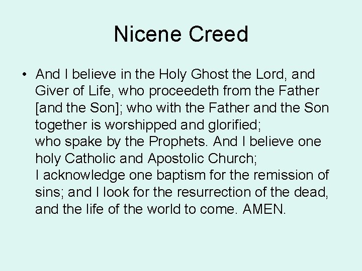 Nicene Creed • And I believe in the Holy Ghost the Lord, and Giver