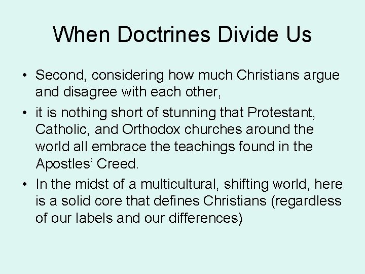 When Doctrines Divide Us • Second, considering how much Christians argue and disagree with