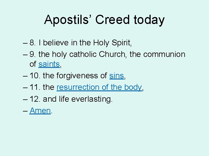 Apostils’ Creed today – 8. I believe in the Holy Spirit, – 9. the