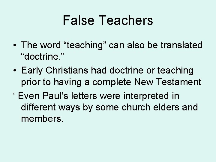 False Teachers • The word “teaching” can also be translated “doctrine. ” • Early