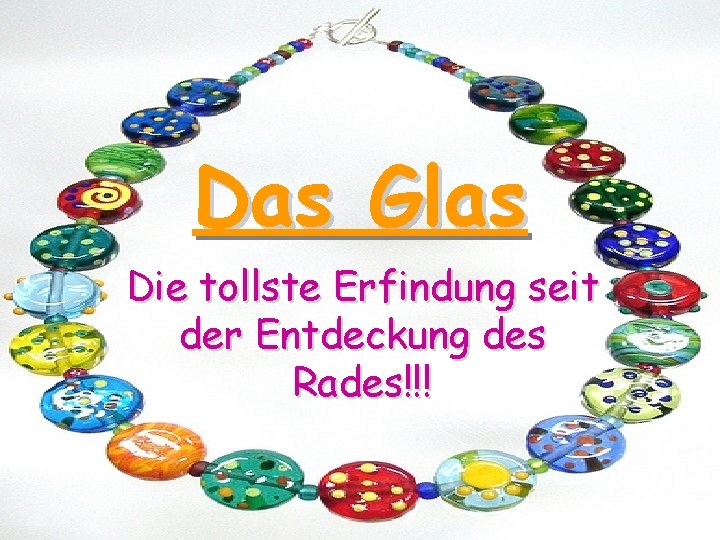 Das Glas Die tollste Erfindung seit der Entdeckung des Rades!!! Das Glas Die tollste Erfindung seit der Entdeckung des Rades!!!