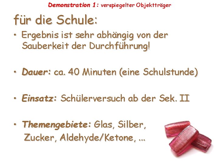 Demonstration 1: verspiegelter Objektträger für die Schule: • Ergebnis ist sehr abhängig von der Demonstration 1: verspiegelter Objektträger für die Schule: • Ergebnis ist sehr abhängig von der