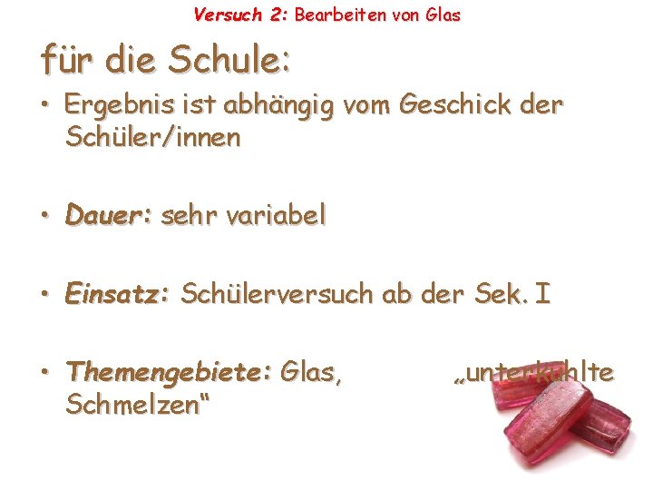 Versuch 2: Bearbeiten von Glas für die Schule: • Ergebnis ist abhängig vom Geschick Versuch 2: Bearbeiten von Glas für die Schule: • Ergebnis ist abhängig vom Geschick