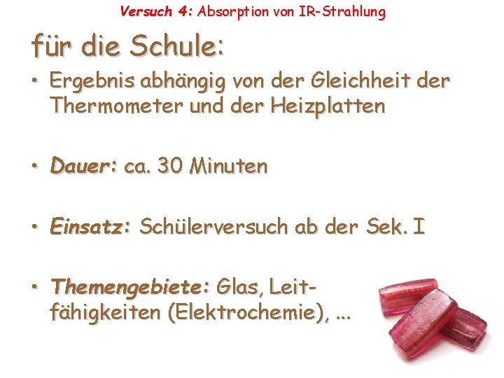 Versuch 4: Absorption von IR-Strahlung für die Schule: • Ergebnis abhängig von der Gleichheit Versuch 4: Absorption von IR-Strahlung für die Schule: • Ergebnis abhängig von der Gleichheit