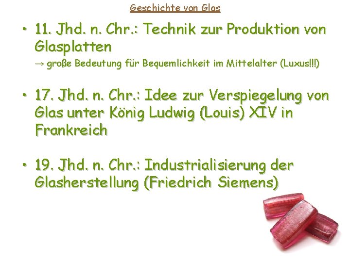 Geschichte von Glas • 11. Jhd. n. Chr. : Technik zur Produktion von Glasplatten Geschichte von Glas • 11. Jhd. n. Chr. : Technik zur Produktion von Glasplatten