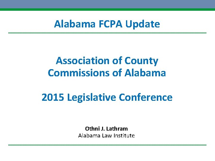 Alabama FCPA Update Association of County Commissions of Alabama 2015 Legislative Conference Othni J.