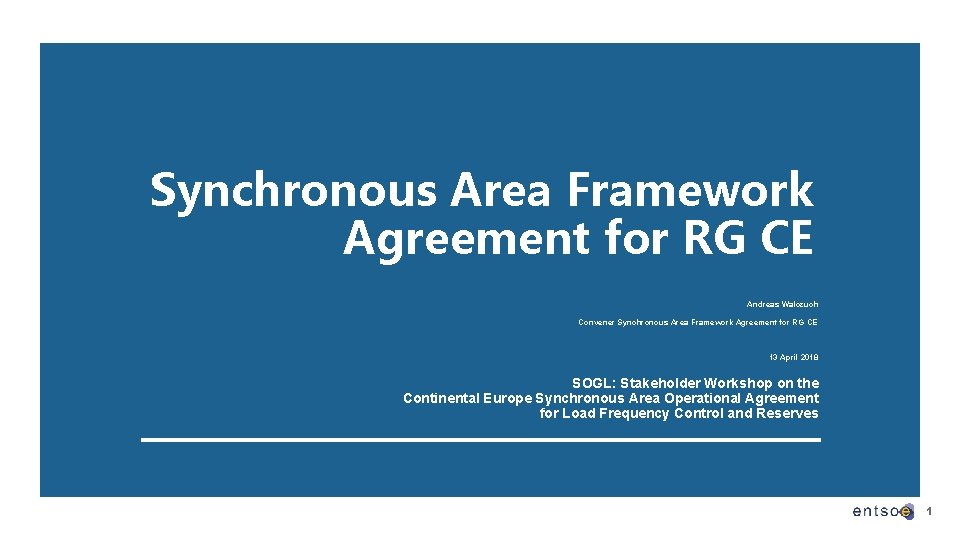 Synchronous Area Framework Agreement for RG CE Andreas Walczuch Convener Synchronous Area Framework Agreement