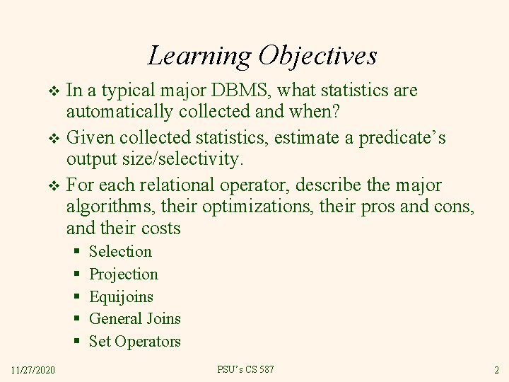 Learning Objectives In a typical major DBMS, what statistics are automatically collected and when?