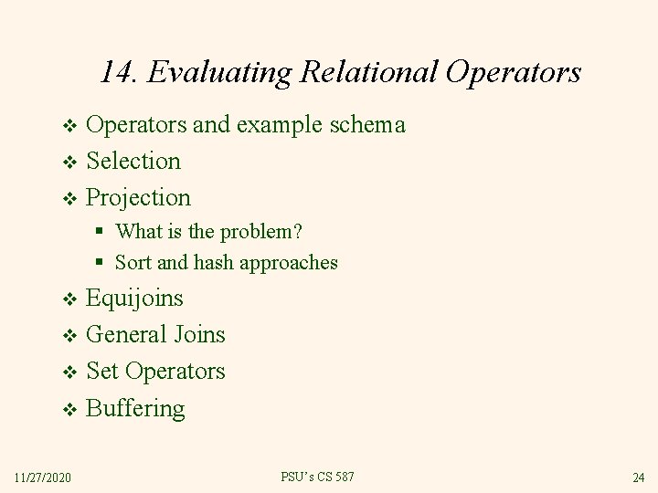 14. Evaluating Relational Operators and example schema v Selection v Projection v § What