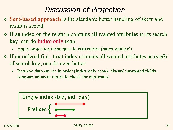 Discussion of Projection v v Sort-based approach is the standard; better handling of skew