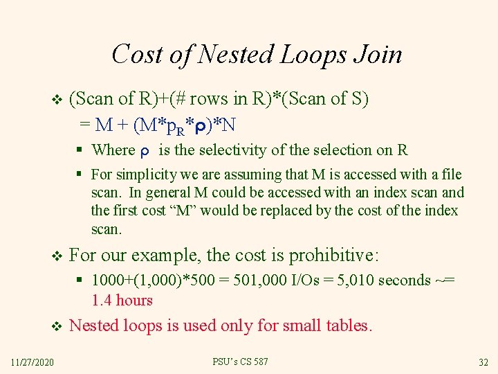 Cost of Nested Loops Join v (Scan of R)+(# rows in R)*(Scan of S)