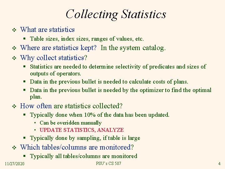 Collecting Statistics v What are statistics § Table sizes, index sizes, ranges of values,