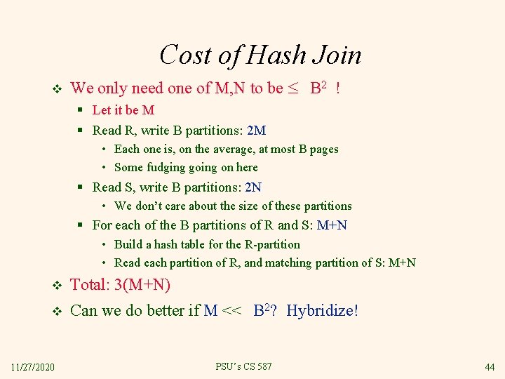 Cost of Hash Join v We only need one of M, N to be