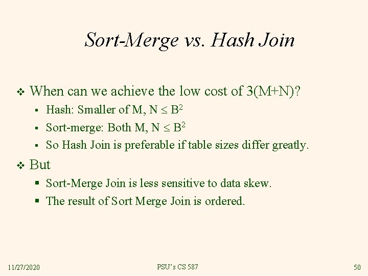 Sort-Merge vs. Hash Join v When can we achieve the low cost of 3(M+N)?