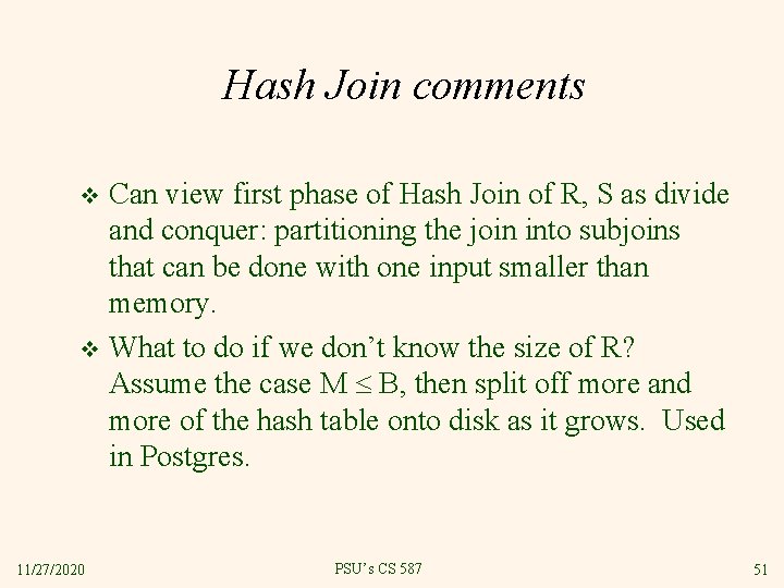 Hash Join comments Can view first phase of Hash Join of R, S as