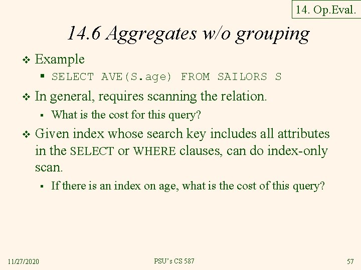 14. Op. Eval. 14. 6 Aggregates w/o grouping v Example § SELECT AVE(S. age)