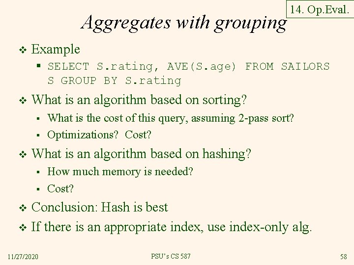 Aggregates with grouping v 14. Op. Eval. Example § SELECT S. rating, AVE(S. age)