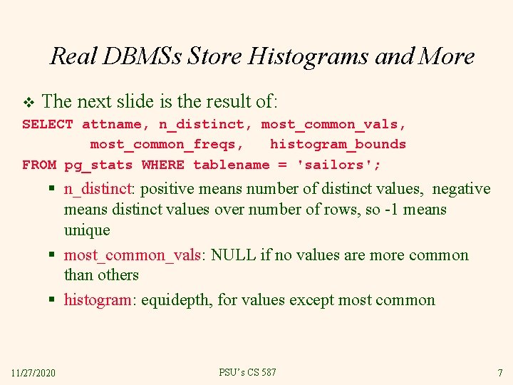 Real DBMSs Store Histograms and More v The next slide is the result of: