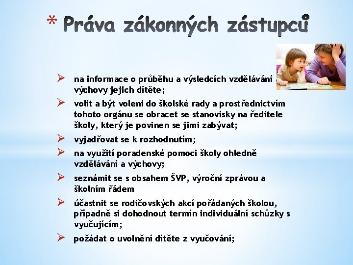 * Ø na informace o průběhu a výsledcích vzdělávání a výchovy jejich dítěte; Ø