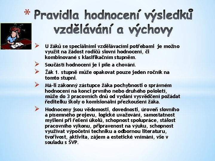 * Ø Ø Ø U žáků se speciálními vzdělávacími potřebami je možno využít na * Ø Ø Ø U žáků se speciálními vzdělávacími potřebami je možno využít na