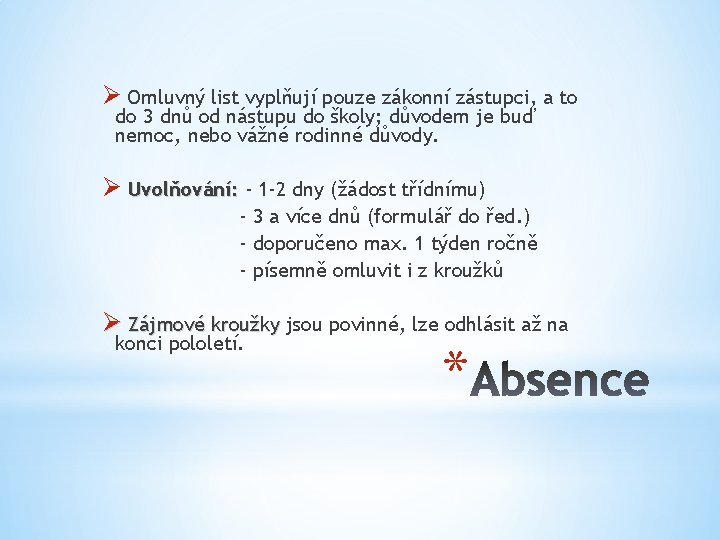 Ø Omluvný list vyplňují pouze zákonní zástupci, a to do 3 dnů od nástupu Ø Omluvný list vyplňují pouze zákonní zástupci, a to do 3 dnů od nástupu
