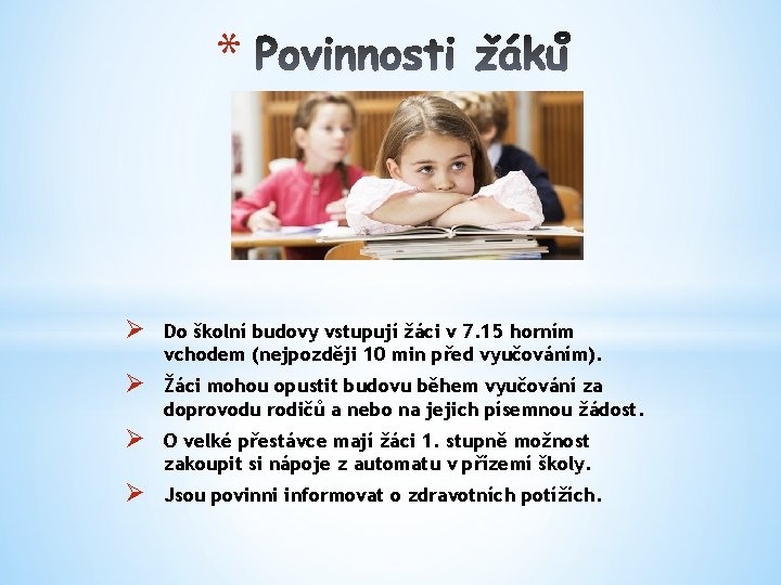 * Ø Do školní budovy vstupují žáci v 7. 15 horním vchodem (nejpozději 10