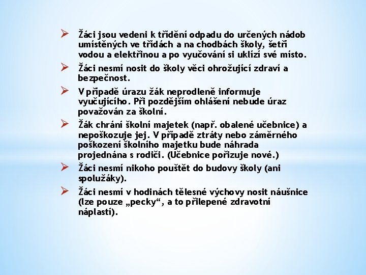 Ø Ø Ø Žáci jsou vedeni k třídění odpadu do určených nádob umístěných ve Ø Ø Ø Žáci jsou vedeni k třídění odpadu do určených nádob umístěných ve