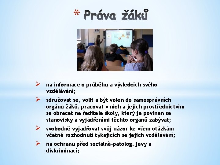 * Ø na informace o průběhu a výsledcích svého vzdělávání; Ø sdružovat se, volit