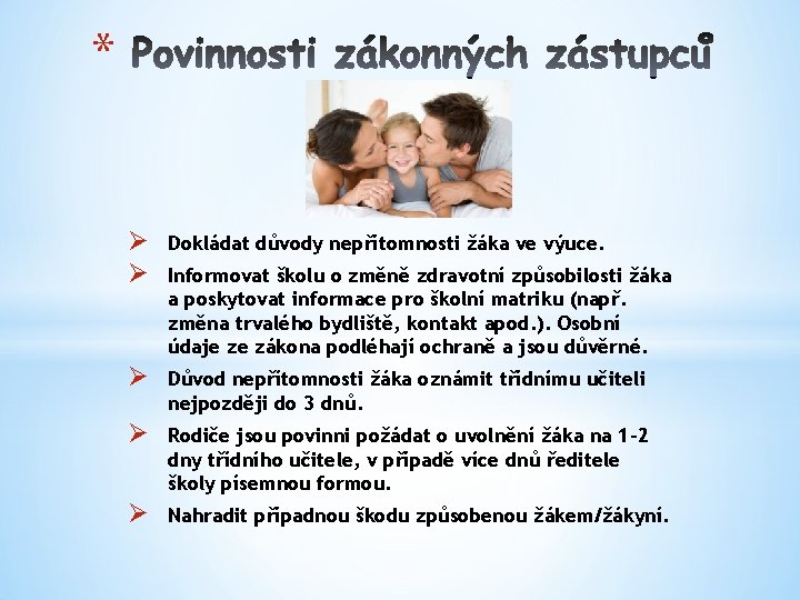 * Ø Ø Dokládat důvody nepřítomnosti žáka ve výuce. Ø Důvod nepřítomnosti žáka oznámit * Ø Ø Dokládat důvody nepřítomnosti žáka ve výuce. Ø Důvod nepřítomnosti žáka oznámit