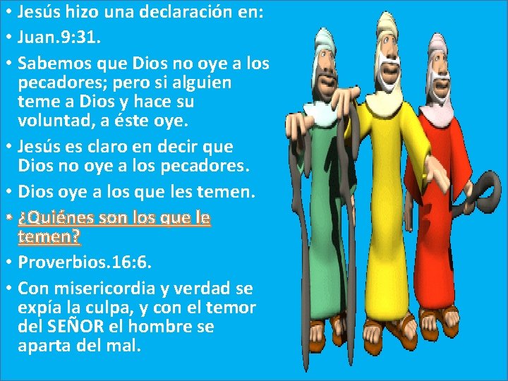 • Jesús hizo una declaración en: • Juan. 9: 31. • Sabemos que • Jesús hizo una declaración en: • Juan. 9: 31. • Sabemos que