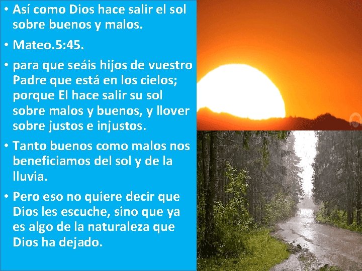  • Así como Dios hace salir el sobre buenos y malos. • Mateo.