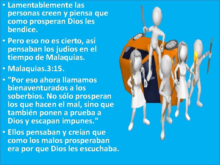  • Lamentablemente las personas creen y piensa que como prosperan Dios les bendice.