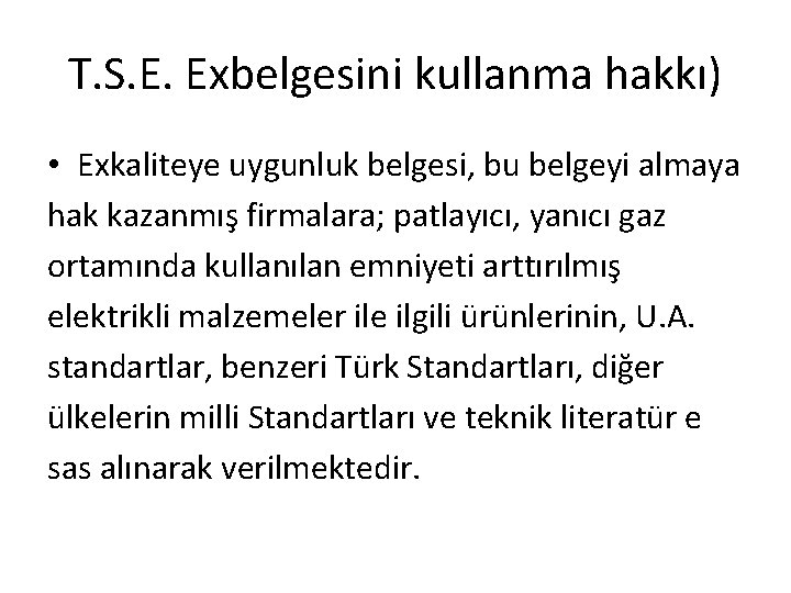 T. S. E. Exbelgesini kullanma hakkı) • Exkaliteye uygunluk belgesi, bu belgeyi almaya hak