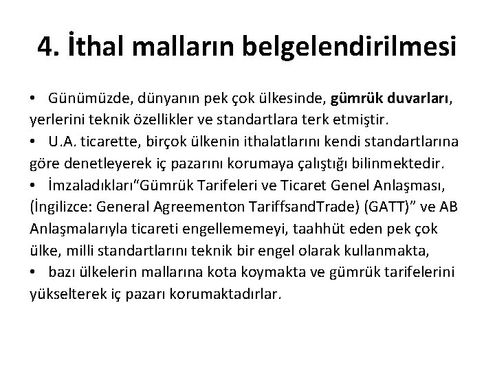 4. İthal malların belgelendirilmesi • Günümüzde, dünyanın pek çok ülkesinde, gümrük duvarları, yerlerini teknik